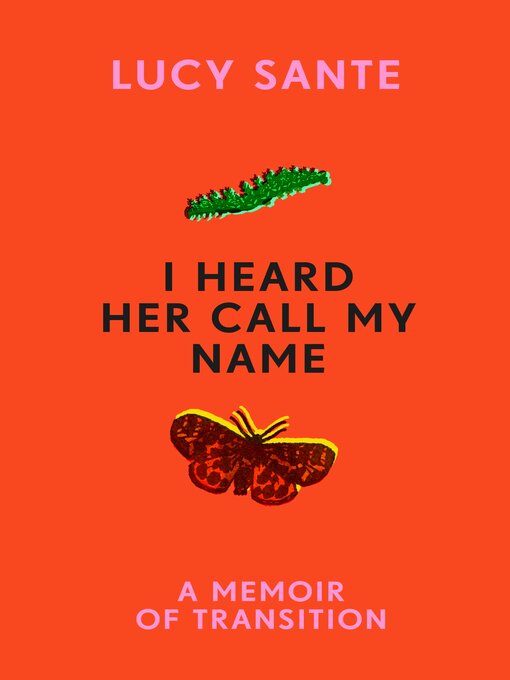 Title details for I Heard Her Call My Name by Lucy Sante - Available